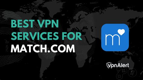 best vpn for match dating site